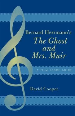 Bernard Herrmann's The Ghost and Mrs. Muir (eBook, ePUB) - Cooper, David Bernard Herrmann's The Ghost and Mrs. Muir (eBook, ePUB) - Cooper, David