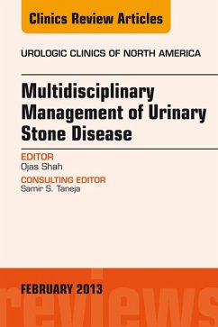 Multidisciplinary Management of Urinary Stone Disease, An Issue of Urologic Clinics (eBook, ePUB) - Shah, Ojas