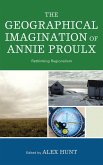 The Geographical Imagination of Annie Proulx (eBook, ePUB)