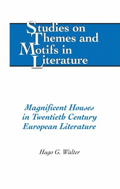 Magnificent Houses in Twentieth Century European Literature (eBook, PDF) - Walter, Hugo G.