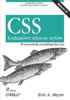 CSS. Kaskadowe arkusze stylow. Przewodnik encyklopedyczny. Wydanie III (eBook, PDF) - Meyer, Eric A.