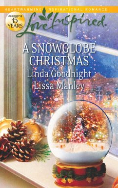 A Snowglobe Christmas: Yuletide Homecoming / A Family's Christmas Wish (Mills & Boon Love Inspired) (eBook, ePUB) - Goodnight, Linda; Manley, Lissa