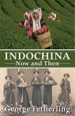 Indochina Now and Then (eBook, ePUB) Indochina Now and Then (eBook, ePUB)