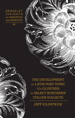 Development of Latin Post-Tonic /Cr/ Clusters in Select Northern Italian Dialects (eBook, PDF) - Kilpatrick, Jeff