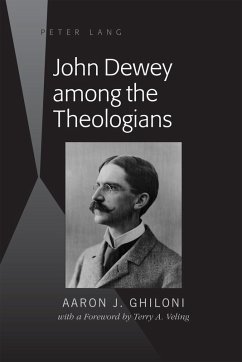 John Dewey among the Theologians (eBook, PDF) - Ghiloni, Aaron J.