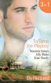 To Tame The Playboy: The Playboy of Pengarroth Hall / A Night with the Society Playboy (Nights of Passion) / Playboy Boss, Pregnancy of Passion (To Tame A Playboy) (Mills & Boon By Request) (eBook, ePUB)