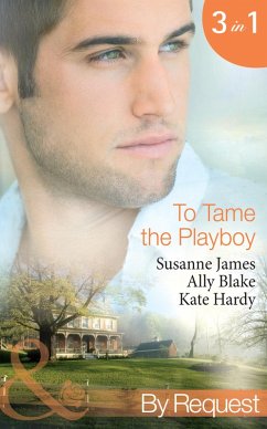 To Tame The Playboy (eBook, ePUB) - James, Susanne; Blake, Ally; Hardy, Kate