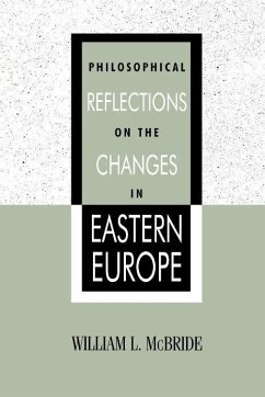 Philosophical Reflections on the Changes in Eastern Europe (eBook, ePUB) - McBride, William L.