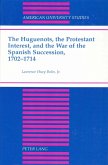 Huguenots, the Protestant Interest, and the War of the Spanish Succession, 1702-1714 (eBook, PDF)