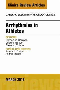 Arrhythmias in Athletes, An Issue of Cardiac Electrophysiology Clinics (eBook, ePUB) - Corrado, Domenico; Basso, Cristina; Thiene, Gaetano