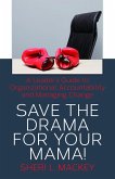 Save The Drama For Your Mama! A Leader's Guide To Personal Responsibility (eBook, ePUB)