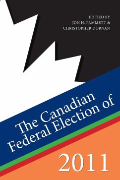 The Canadian Federal Election of 2011 (eBook, ePUB) - Pammett, Jon H.; Dornan, Christopher