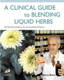 A Clinical Guide to Blending Liquid Herbs (eBook, ePUB)