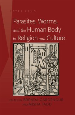 Parasites, Worms, and the Human Body in Religion and Culture (eBook, PDF)
