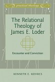 Relational Theology of James E. Loder (eBook, PDF)
