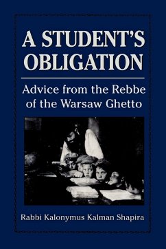 A Student's Obligation (eBook, ePUB) - Shapira, Kalonymus A Student's Obligation (eBook, ePUB) - Shapira, Kalonymus