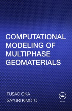 Computational Modeling of Multiphase Geomaterials (eBook, PDF) - Oka, Fusao; Kimoto, Sayuri