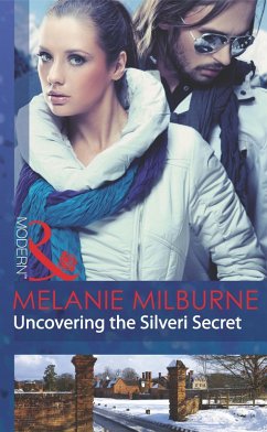 Uncovering The Silveri Secret (eBook, ePUB) - Milburne, Melanie Uncovering The Silveri Secret (eBook, ePUB) - Milburne, Melanie