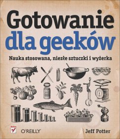 Cover Gotowanie dla Geekow. Nauka stosowana, niez?e sztuczki i wy?erka (eBook, ePUB)