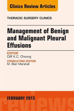 Cover Management of Benign and Malignant Pleural Effusions, An Issue of Thoracic Surgery Clinics (eBook, ePUB)