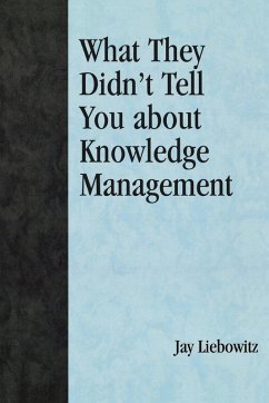 What They Didn't Tell You About Knowledge Management (eBook, ePUB) - Liebowitz, Jay