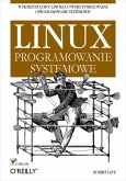 Linux. Programowanie systemowe (eBook, ePUB)