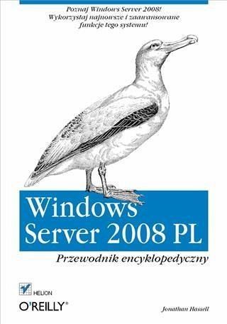 Windows Server 2008 PL. Przewodnik encyklopedyczny (eBook, PDF) Windows Server 2008 PL. Przewodnik encyklopedyczny (eBook, PDF)