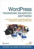 Wordpress. Tworzenie w?asnych motywow (eBook, PDF)
