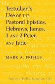 Tertullian's Use of the Pastoral Epistles, Hebrews, James, 1 and 2 Peter, and Jude (eBook, PDF)