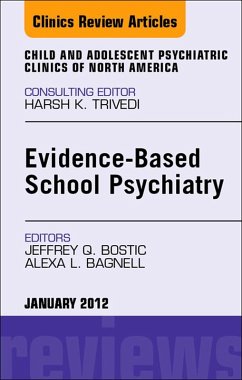 Evidence-Based School Psychiatry, An Issue of Child and Adolescent Psychiatric Clinics of North America (eBook, ePUB) Cover Evidence-Based School Psychiatry, An Issue of Child and Adolescent Psychiatric Clinics of North America (eBook, ePUB)