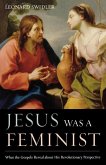 Jesus Was a Feminist (eBook, ePUB) Jesus Was a Feminist (eBook, ePUB)