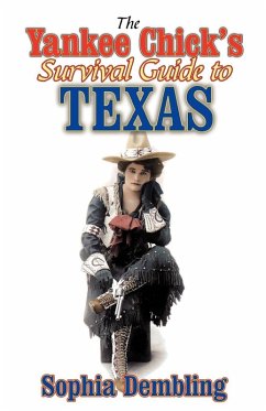 Yankee Chick's Survival Guide to Texas (eBook, ePUB) - Dembling, Sophia