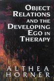 Object Relations and the Developing Ego in Therapy (eBook, ePUB) Object Relations and the Developing Ego in Therapy (eBook, ePUB)