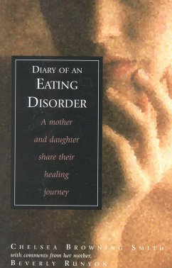 Diary of an Eating Disorder (eBook, ePUB) - Smith, Chelsea; Runyon, Beverly Diary of an Eating Disorder (eBook, ePUB) - Smith, Chelsea; Runyon, Beverly