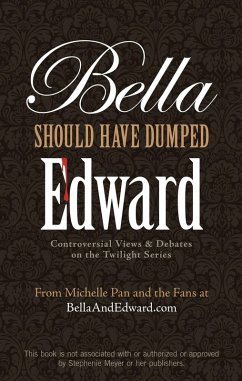 Bella Should Have Dumped Edward (eBook, ePUB) - Pan, Michelle