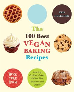 The 100 Best Vegan Baking Recipes (eBook, ePUB) - Holechek, Kris