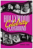 Hollywood's Celebrity Playground (eBook, ePUB) Hollywood's Celebrity Playground (eBook, ePUB)