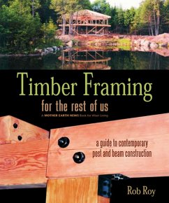 Timber Framing for the Rest of Us (eBook, ePUB) - Roy, Rob