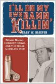 I'll Do My Own Damn Killing (eBook, ePUB) I'll Do My Own Damn Killing (eBook, ePUB)