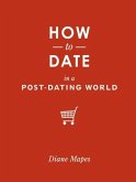 How to Date in a Post-Dating World (eBook, ePUB)