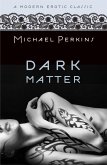 Dark Matter (Modern Erotic Classics) (eBook, ePUB)
