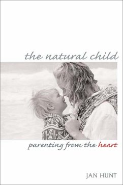 The Natural Child (eBook, ePUB) - Hunt, Jan The Natural Child (eBook, ePUB) - Hunt, Jan
