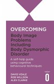 Overcoming Body Image Problems including Body Dysmorphic Disorder (eBook, ePUB)