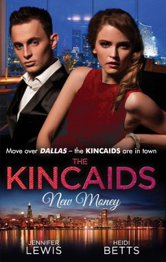 The Kincaids: New Money (eBook, ePUB) - Lewis, Jennifer; Leclaire, Day; Betts, Heidi The Kincaids: New Money (eBook, ePUB) - Lewis, Jennifer; Leclaire, Day; Betts, Heidi