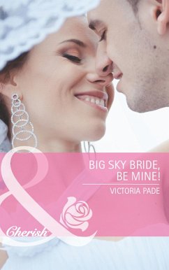 Big Sky Bride, Be Mine! (Mills & Boon Cherish) (Northbridge Nuptials, Book 16) (eBook, ePUB) - Pade, Victoria