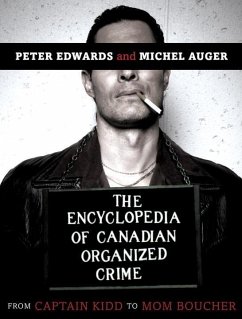 The Encyclopedia of Canadian Organized Crime (eBook, ePUB) - Edwards, Peter