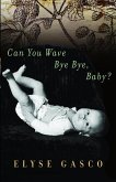 Can You Wave Bye Bye, Baby? (eBook, ePUB)