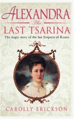 Alexandra: The Last Tsarina (eBook, ePUB) - Erickson, Carolly