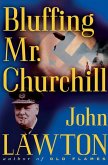 Bluffing Mr. Churchill (eBook, ePUB) Bluffing Mr. Churchill (eBook, ePUB)