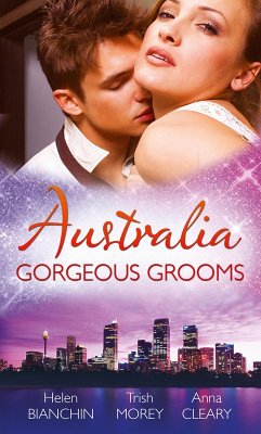 Australia: Gorgeous Grooms: The Andreou Marriage Arrangement / His Prisoner in Paradise / Wedding Night with a Stranger (eBook, ePUB) - Bianchin, Helen; Morey, Trish; Cleary, Anna